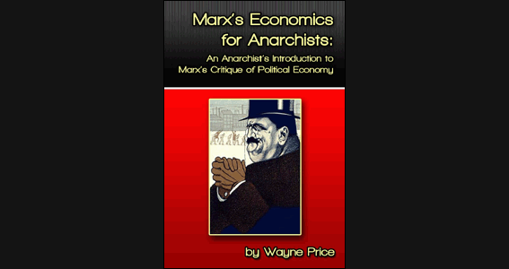 Anarşistler İçin Marx Ekonomisi: Bir Anarşistin Marx’ın Ekonomi Politiğinin Eleştirisi Sunumu- Wayne Price